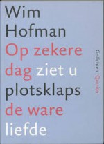 Op zekere dag ziet u plotsklaps de ware liefde - Wim Hofman