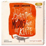 Jetzt spricht Dylan Mint, und Mr. Dog hält die Klappe (2 mp3 CD): Ungekürzte Lesung - Brian Conaghan, Cornelia Niere, Martin Baltscheit, Peter Krick, Michael Kellner