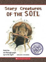 Scary Creatures of the Soil - Gerard Cheshire, David Salariya