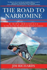 The Road to Narromine: A Life Adventure: In the Air, on the Road and Behind a Camera - Jim Richards