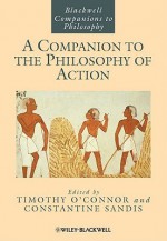 A Companion to the Philosophy of Action - Timothy O'Connor