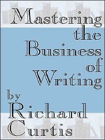 Mastering the Business of Writing - Richard Curtis