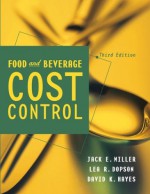 Food and Beverage Cost Control - Jack E. Miller, Lea R. Dopson, David K. Hayes