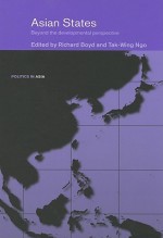 Asian States: Beyond the Development Perspective - Richard Boyd, Tak Wing Ngo