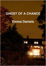 Ghost Of A Chance - Emma Daniels