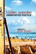 Hidden Agendas: Unreported Poetics - Louis Armand, Ali Alizadeh, Michael Rothenberg, Lou Rowan, Kyle Schlesinger, Robert Shepperd, Stephanie Strickland, John Wilkinson, Michel Delville, Johanna Drucker, Michael Farrel, Allen Fisher, Vincent Katz, Stephen Muecke, Jena Osman