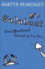 Sir Gadabout Goes Overboard - Martyn Beardsley, Tony Ross