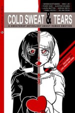 Cold Sweat & Tears: A Sweatdrop Anthology About Human Emotion - Hayden Scott-Baron, Emma Vieceli, Selina Dean, Laura Watton, Sonia Leong