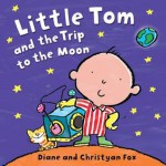 Little Tom and the Trip to the Moon - Diane Fox