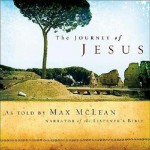 The Journey Of Jesus As Told By Max McLean - Max McLean