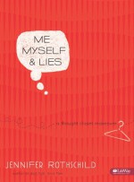 Me, Myself, & Lies: A Thought-Closet Makeover (Bible Study Workbook) - Jennifer Rothschild