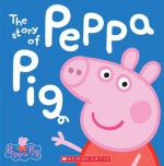 Peppa Pig: The Story of Peppa Pig - Neville Astley, Mark Baker