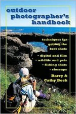 Outdoor Photographer's Handbook - Barry Beck, Cathy Beck