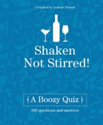 Shaken Not Stirred: A Boozy Quiz - Graham Tarrant