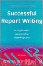 Writing Good Reports: Use the Professional Approach-Discover Writing and Layout Techniques-Write Successful Reports with Confidence - John Bowden