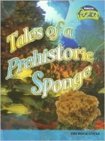 Tales of a Prehistoric Sponge: The Rock Cycle - Clay Cryute, Darren Lingard