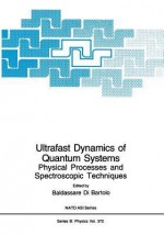 Ultrafast Dynamics of Quantum Systems: Physcial Processes and Spectroscopic Techniques - Baldassare DiBartolo