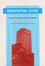 Reinventing Cities: Equity Planners Tell Their Stories - Norman Krumholz, Pierre Clavel