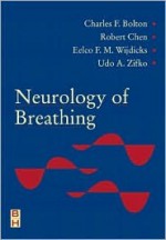 Neurology of Breathing - Charles Francis Bolton, Eelco F.M. Wijdicks, Robert Chen, Mayo Foundation, Udo Zifko