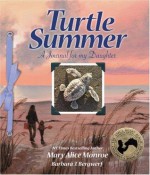 Turtle Summer: A Journal for my Daughter - Mary Alice Monroe, Barbara J. Bergwerf