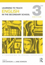 Learning to Teach English in the Secondary School: A Companion to School Experience (Learning to Teach Subjects in the Secondary School Series) - Jon Davison, Jane Dowson