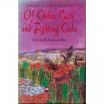 Of Chiles, Cacti, and Fighting Cocks: Notes on the American West - Frederick W. Turner