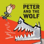 Peter and the Wolf - Sergei Prokofiev, Chris Raschka