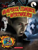 3-D Chillers: Vampires, Zombies, and Werewolves - Deborah Kespert