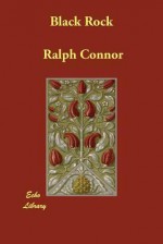 Black Rock - Ralph Connor