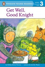 Get Well, Good Knight - Shelley Moore Thomas, Jennifer Plecas