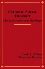 Catholic Social Thought: The Documentary Heritage - David J. O'Brien