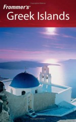 Frommer's Greek Islands - John Stewart Bowman, Sherry Marker