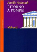 Ritorno a Pompei - Amélie Nothomb, Biancamaria Bruno