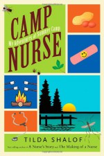 Camp Nurse: My Adventures at Summer Camp - Tilda Shalof