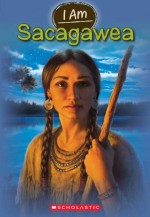 I Am #1: Sacagawea - Grace Norwich, Anthony VanArsdale