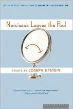 Narcissus Leaves the Pool - Joseph Epstein