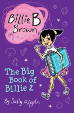 The Big Book of Billie 2 - Sally Rippin