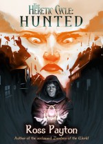 The Heretic Cycle: Hunted - Ross Payton