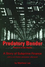 Predatory Bender: A Story of Subprime Finance - Matthew Lee