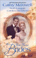 Wild West Brides - Cathy Maxwell, Ruth Langan, Carolyn Davidson