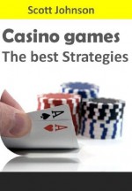 Casino Games the best Strategies - Scott Johnson