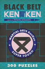 Black Belt KenKen® - Tetsuya Miyamoto