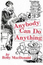 Anybody Can Do Anything - Betty MacDonald