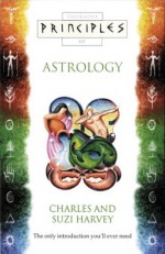 Astrology: The only introduction you'll ever need (Principles of) - Charles Harvey, Suzi Harvey