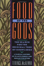 Food of the Gods: The Search for the Original Tree of Knowledge - Terence McKenna