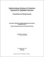 Epidemiologic Studies of Veterans Exposed to Depleted Uranium: Feasibility and Design Issues - Committee on Gulf War and Health