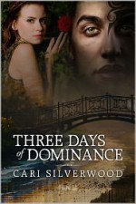 Three Days of Dominance - Cari Silverwood