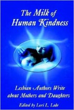 The Milk of Human Kindness - Lori L. Lake