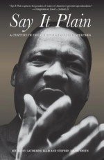 Say It Plain: A Century of Great African American Speeches - Catherine Ellis, Stephen Drury Smith