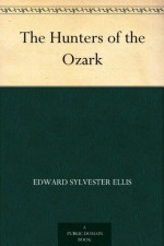 The Hunters of the Ozark - Edward S. Ellis